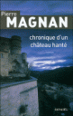 Chronique d’un château hanté de Pierre Magnan